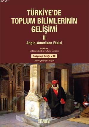 Türkiye'de Toplum Bilimlerin Gelişimi II; Anglo - Amerikan Etkisi