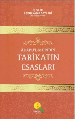  Adabul Müridin Tarikatın Esasları | Seyyid Abdülkadir Geylani | Kazım Ağcakaya | Medine Yayıncılık | 9786054411498 | 