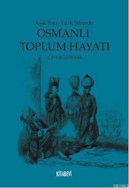 Aşık Tarzı Türk Şiirinde Osmanlı Toplumsal Hayatı