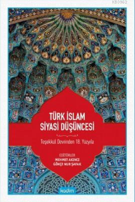 Türk İslam Siyasi Düşüncesi; Teşekkül Devrinden 18 Yüzyıla