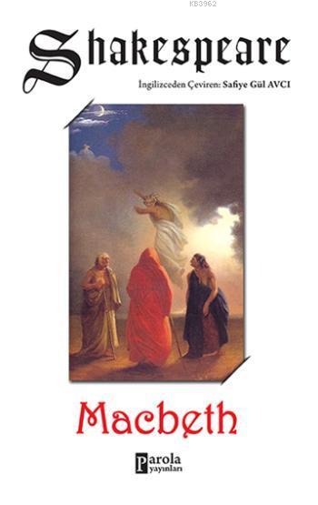  Macbeth | Macbeth | William Shakespeare | Yeşim Mısırcı | Safiye Gül Avcı | Parola Yayınları | 9786059011198 