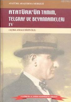 Atatürk'ün Tamim, Telgraf ve Beyannameleri IV; Açıklamalı Dizin İle