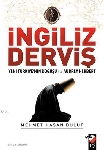 İngiliz Derviş; Yeni Türkiye'nin Doğuşu ve Aubrey Herbert