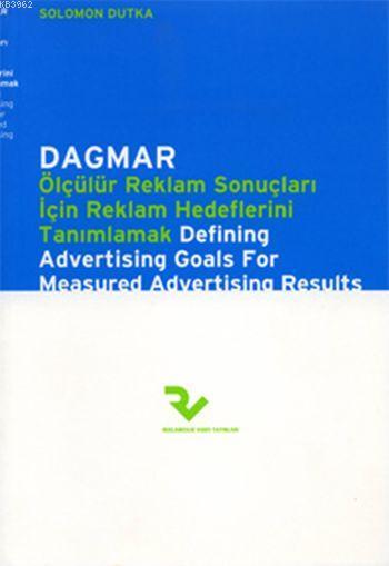 Dagmar; Ölçülür Reklam Sonuçları için Reklam Hedeflerini Tanımlamak