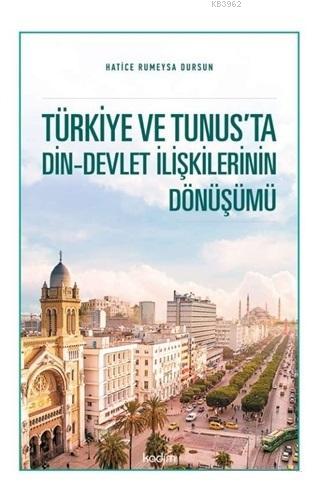 Türkiye ve Tunus'ta Din - Devlet İlişkilerinin Dönüşümü