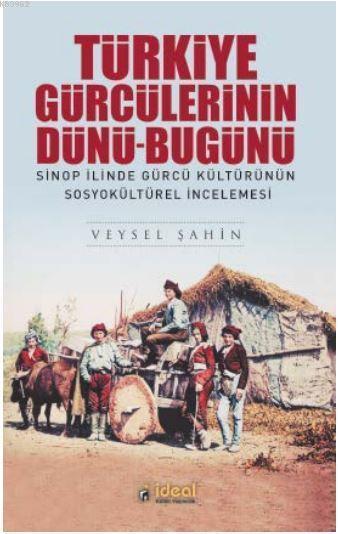 Türkiye Gürcülerinin Dünü-Bugünü; Sinop İlinde Gürcü Kültürünün Sosyokültürel İncelemesi