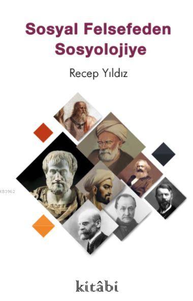  Sosyal Felsefeden Sosyolojiye | Recep Yıldız | Kitabi Yayınevi | 9786052153109 | 