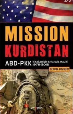Mission Kürdistan; ABD-PKK İlişkilerinin Stratejik Analizi 1978-2012