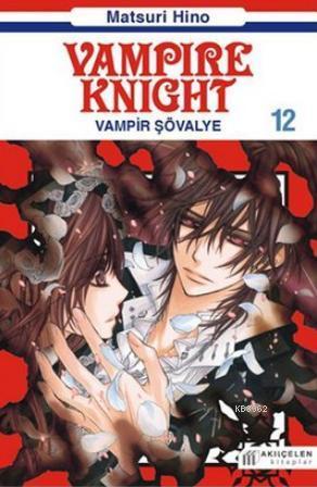  Vampir Şövalye 12 | Matsuri Hino | Akılçelen Kitaplar | 9786055381509 