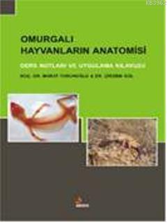 Omurgalı Hayvanların Anatomisi; Ders Notları ve Uygulama Kılavuzu