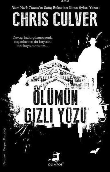  Ölümün Gizli Yüzü | Ölümün Gizli Yüzü | Chris Culver | Meryem Karadağ | Ümit Özkan | Yasin Öksüz | Olimpos Yayınları | 9786059609609 