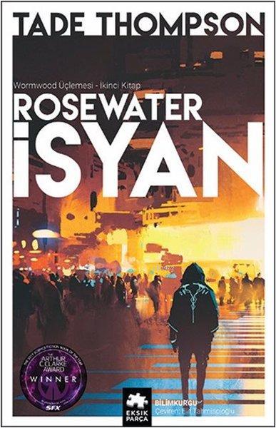  Rosewater İsyan Wormwood Üçlemesi 2 | Rosewater İsyan Wormwood Üçlemesi 2 | Elif Tahmiscioğlu | Tade Thomspson | Eksik Parça Yayınları | 9786257124409 