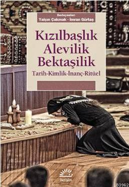 Kızılbaşlık Alevilik Bektaşilik - Tarih, Kimlik, İnanç, Ritüel
