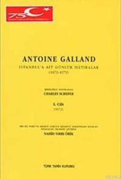 Antonie Galland İstanbul'a Ait Günlük Hatıralar Cilt 1 / 1672