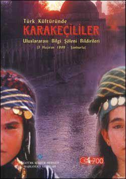 Türk Kültüründe Karakeçililer ve Şanlıurfa Uluslararası Bilgi Şöleni Bildirileri