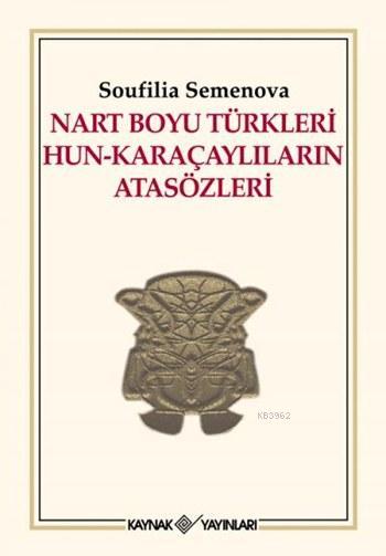 Nart Boyu Türkleri Hun - Karaçaylıların Atasözleri