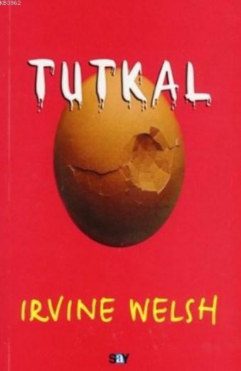  Tutkal | Tutkal | Irvine Welsh | M Necip Doğu | Say Yayınları | 9789754687309 