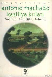  Kastilya Kırları | Antonio Machado | Ayşe Nihal Akbulut | İmge Kitabevi Yayınları | 9789755332109 | 