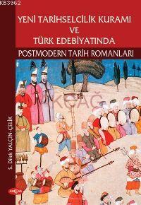 Yeni Tarihselcilik Kuramı ve Türk Edebiyatında; Postmodern Tarih Romanları