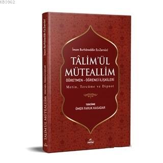  Talimül Müteallim Öğretmen Öğrenci İlişkileri (Şamua) Metin Tercüme ve Dipnot | İmam Burhanuddin Ez Zernuci | Ömer Faruk Kasadar | Ravza Yayınları | 9786052154519 | 