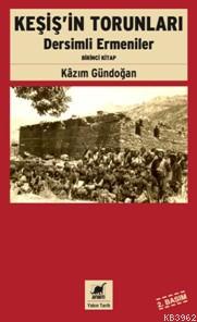 Keşiş'in Torunları; Dersimli Ermeniler (Birinci Kitap)