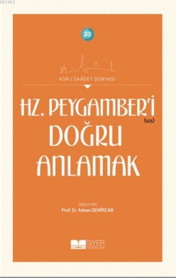  Hz Peygamberi Doğru Anlamak Asrı Saadet Dünyası 20 | Kolektif | Mehmet Kaman | Siyer Akademi | 9786054620319 | 