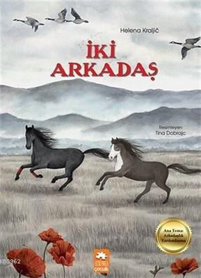  İki Arkadaş | İki Arkadaş | Helena Kraljic | Asiye Ademir | Kürşad Kızıltuğ | Esranur Gelbal | Doğucan Yenidünya | Eksik Parça Yayınları | 9786057690319 