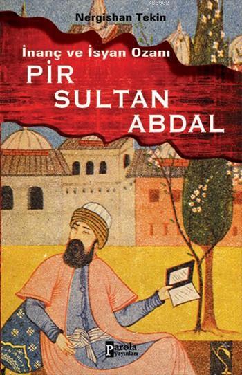 İnanç ve İsyan Ozanı Pir Sultan Abdal