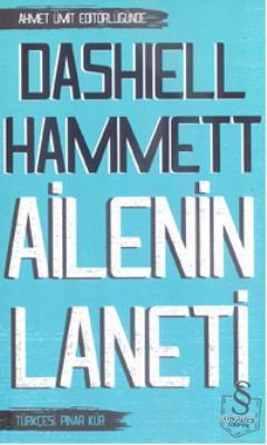  Ailenin Laneti | Ailenin Laneti | Dashiell Hammett | Pınar Kür | Ahmet Ümit | Everest Yayınları | 9789752899919 