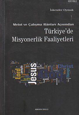 Metot ve Çalışma Alanları Açısından Türkiye'de Misyonerlik Faaliyetleri