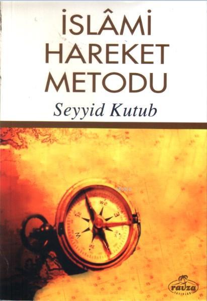  İslâmi Hareket Metodu | Seyyid Kutub | Ebûbekir Korkmaz | Ravza Yayınları | 1002364101729 | 