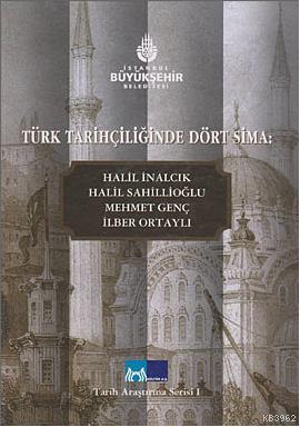 Türk Tarihçiliğinde Dört Sima| Halil İnalcık, Halil Sahillioğlu, Mehmet Genç, İlber Ortaylı
