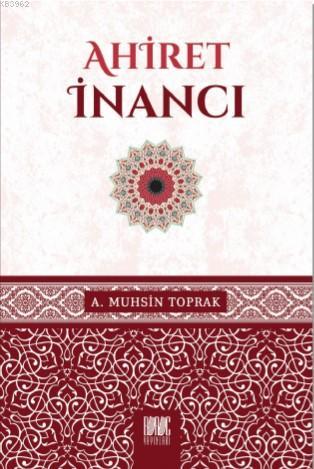  Ahiret İnancı | A Muhsin Toprak | Eriha | Buruc Yayınları | 9786050684629 | 