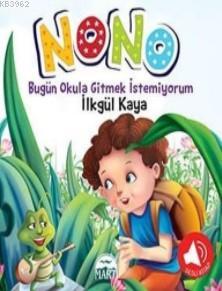 Nono 2; Bugün Okula Gitmek İstemiyorum