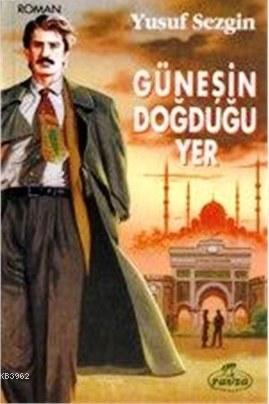  Güneşin Doğduğu Yer | Yusuf Sezgin | Ravza Yayınları | 9786054411429 | 