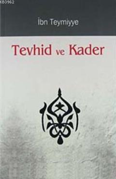  Tevhid ve Kader | İbni Teymiyye | İsa Canpolat | Karınca & Polen Yayınları | 9786054492329 | 