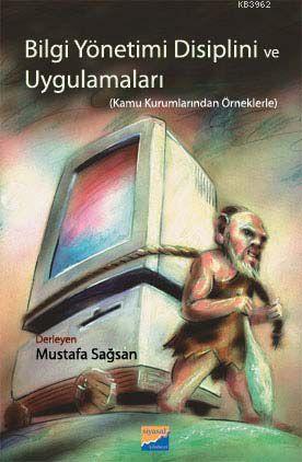 Bilgi Yönetimi Disiplini ve Uygulamaları; Kamu Kurumlarından Örneklerle