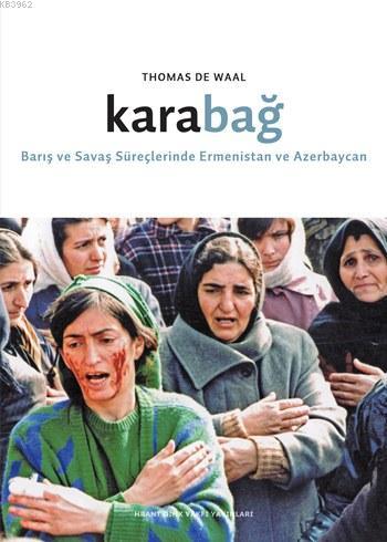 Karabağ; Barış ve Savaş Süreçlerinde Ermenistan ve Azerbaycan