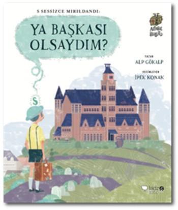  Ya Başkası Olsaydım | Alp Gökalp | İpek Konak | Redhouse Kidz / Sev Matbaacılık ve Yayıncılık | 9786059781329 