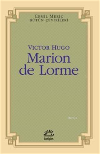  Marion de Lorme | Marion de Lorme | Victor Hugo | Cemil Meriç | İletişim Yayınları | 9789750530029 