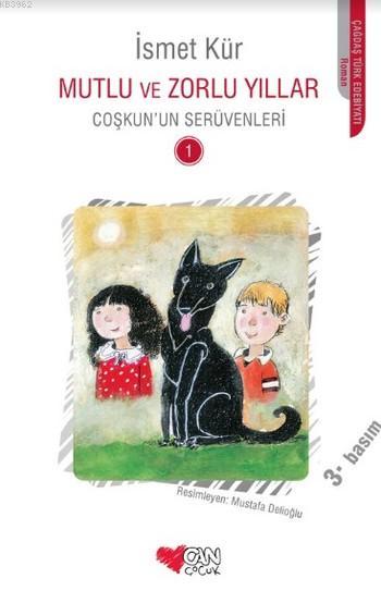 Mutlu ve Zor Yıllar Coşkunun Serüvenleri 1 | İsmet Kür | Can Çocuk Yayınları | 9789750712029 | 