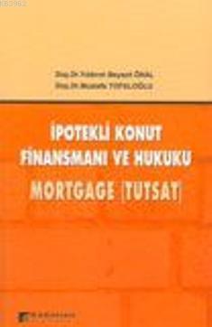 İpotekli Konut Finansmanı ve Hukuku Mortgage (Tutsat)
