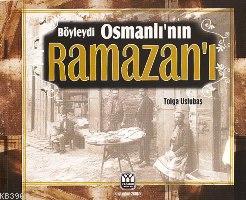 Böyleydi Osmanlının Ramazanı