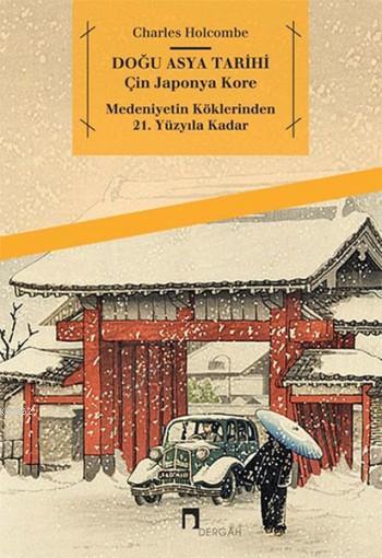 Doğu Asya Tarihi; Çin, Japonya, Kore Medeniyetin Köklerinden 21. Yüzyıla Kadar