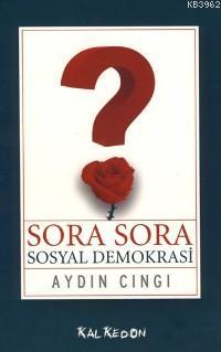  Sora Sora Sosyal Demokrasi | Aydın Cıngı | Kalkedon Yayıncılık | 9789944115629 | 