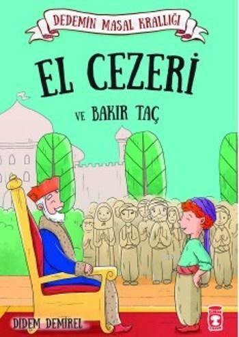  El Cezeri ve Bakır Taç Dedemin Masal Krallığı | Didem Demirel | Timaş Çocuk | 9786050824339 | 