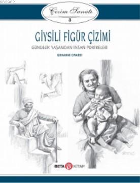  Çizim Sanatı Giysili Figür Çizimi | Çizim Sanatı Giysili Figür Çizimi | Giovanni Civardi | Ceylan Öztürk | Beta Basım Yayın | 9786052426739 