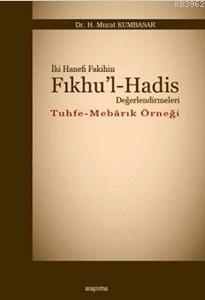 İki Hanefi Fakihin Fıkhu'l-Hadis Değerlendirmeleri; Tuhfe - Mebarık Örneği