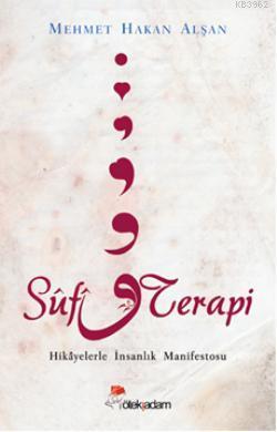 Sufi Terapi; Hikayelerle İnsanlık Manifestosu