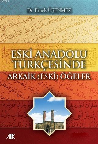 Eski Anadolu Türkçesinde Arkaik (Eski) Öğeler